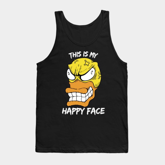 This is my Happy Face. Funny and Sarcastic Saying Phrase Tank Top by JK Mercha